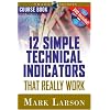 12 Simple Technical Indicators that Really Work Course Book with DVD (Trade Secrets (Marketplace Books))
