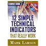 12 Simple Technical Indicators that Really Work Course Book with DVD (Trade Secrets (Marketplace Books))
