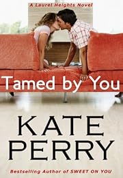 Tamed By You (A Laurel Heights Novel)