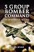 5 Group Bomber Command: An Operational Record