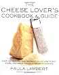 The Cheese Lover's Cookbook and Guide: Over 150 Recipes with Instructions on How to Buy, Store, and Serve All Your Favorite Cheeses