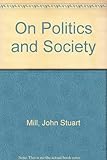 John Stuart Mill on politics and society