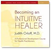 Becoming an Intuitive Healer: A Professional Development Course for Health Practitioners Becoming an Intuitive Healer: A Professional Development Course for Health Practitioners