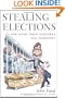 Stealing Elections: How Voter Fraud Threatens Our Democracy