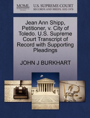 Jean Ann Shipp, Petitioner, v. City of Toledo. U.S. Supreme Court Transcript of Record with Supporting Pleadings