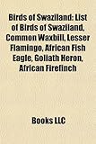 Birds of Swaziland: List of Birds of Swaziland, Common Waxbill, Lesser Flamingo, African Fish Eagle, Goliath Heron, African Firefinch-