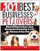 101 Best Businesses for Pet Lovers: What You Need to Know about Starting and Succeeding in a Pet Business of Your Own