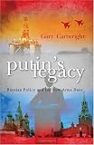 Putin's Legacy: Russian Policy, and the new Arms Race