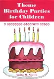 Theme Birthday Parties for Children: A Complete Planning Guide