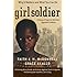 Girl Soldier: A Story of Hope for Northern Uganda's Children