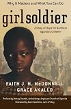 Girl Soldier: A Story of Hope for Northern Ugandas Children