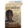 Girl Soldier: A Story of Hope for Northern Uganda's Children