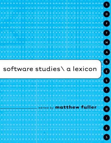 Software Studies: A Lexicon (Leonardo Book Series)