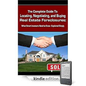 The Complete Guide to Locating, Negotiating, and Buying Real Estate Foreclosures: What Smart Investors Need to Know - Explained Simply