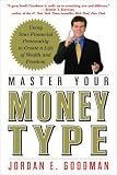 Master Your Money Type: Using Your Financial Personality to Create a Life of Wealth and Freedom