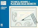 Technical Drawing: Plane and Solid Geometry v. 1 (Longman International Technical Texts)