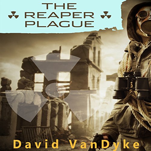 The Reaper Plague: Plague Wars Series, Book 5