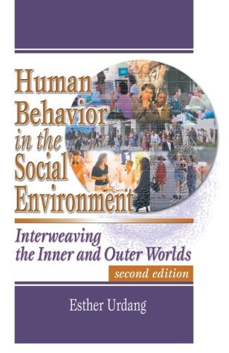 Human Behavior in the Social Environment: Interweaving the Inner and Outer Worlds (Social Work Practice in Action) [Paperback] [2007] (Author) Esther Urdang
