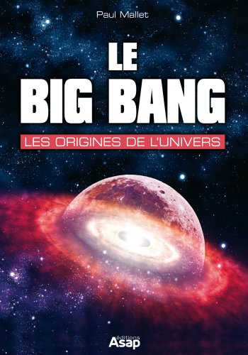 Couverture du livre Le big bang : les origines de l'univers