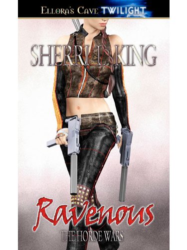 Ravenous (Horde Wars, Book One) by Sherri L. King