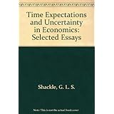 time expectations and uncertainty in economics selected essays of gls shackle