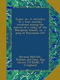 Typee, or, A narrative of a four months residence among the natives of a valley of the Marquesas Islands, or, a peep at Polynesian life
