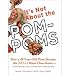 IT'S NOT ABOUT THE POM-POMS: HOW A 40-YEAR-OLD MOM BECAME THE... at Amazon: 51a1ksL4OcL._SL75_