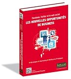 Facebook, Twitter et le web social: les nouvelles opportunités de business