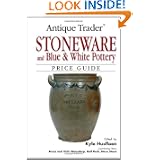 Antique Trader Stoneware and Blue & White Pottery Price Guide by Kyle Husfloen