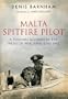 SPITFIRE ACE OVER MALTA: A Personal Account of Ten Weeks of War, April-June 1942