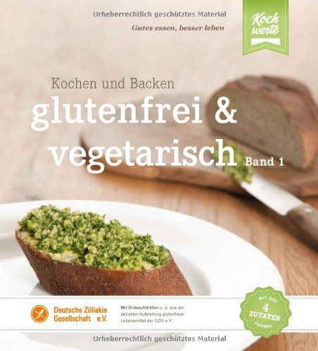 glutenfrei und vegetarisch: Kochen und Backen 