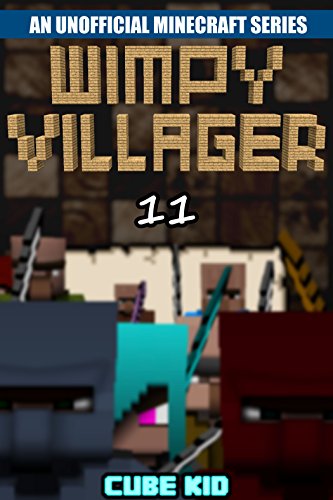 Minecraft: Wimpy Villager: Book 11 (An unofficial Minecraft book)