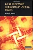 Group Theory with Applications in Chemical Physics