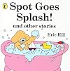 Spot Goes Splash! (Spot Books) by Hill, Eric published by Penguin Books, Limited (UK) (2008) [Paperback]