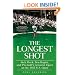 The Longest Shot: Jack Fleck, Ben Hogan, and Pro Golf's Greatest Upset at the 1955 U.S. Open
