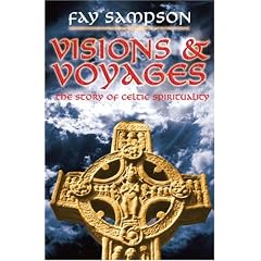 Visions and Voyages: The Story of Celtic Spirituality
