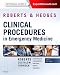 Roberts and Hedges' Clinical Procedures in Emergency Medicine: Expert Consult - Online and Print, 6e