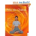 Atlas der Chakras: Der Weg zu Gesundheit und spirituellem Wachstum: Der Weg zu Gesundheit und spirituellem Wachstum. Selbstheilung. ... zu Edelsteinen, Mantras, Aroma�len, Farben