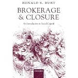 Brokerage and Closure: An Introduction to Social Capitalpar Ronald S. Burt