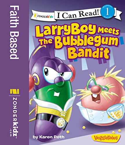 LarryBoy Meets the Bubblegum Bandit (I Can Read! / Big Idea Books / VeggieTales)