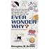 Ever Wonder Why?