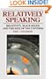 Relatively Speaking: Relativity, Black Holes, and the Fate of the Universe