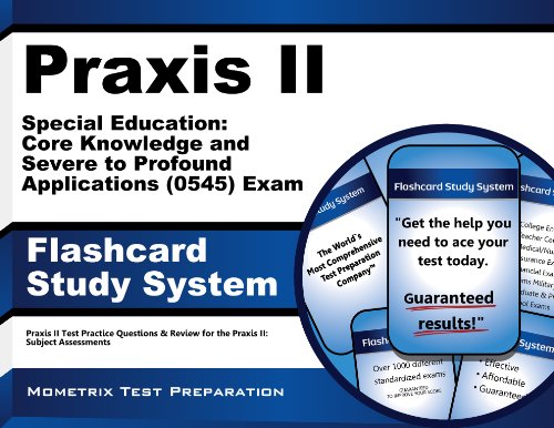 Praxis II Special Education: Core Knowledge and Severe to Profound Applications (0545) Exam Flashcard Study System: Praxis II Test Practice Questions ... the Praxis II: Subject Assessments (Cards)