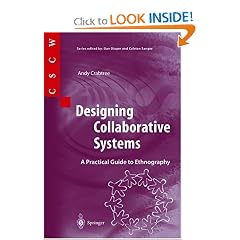 Designing Collaborative Systems: A Practical Guide to Ethnography (Computer Supported Cooperative Work)
