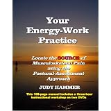 Your Energy-Work Practice: Locate the Source of Musculoskeletal Pain Using the Postural-Assessment Approach