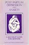Post partum depression and anxiety: A self-help guide for mothers