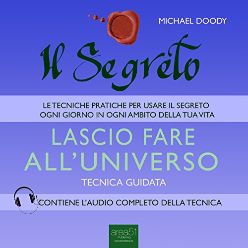 Il Segreto. Lascio fare all'universo [The Secret. I'll Leave It to the Universe]: Tecnica guidata [Guided Skill]