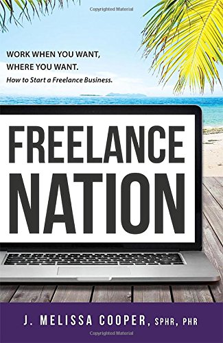 freelance nation work when you want where you want how to start a freelance business