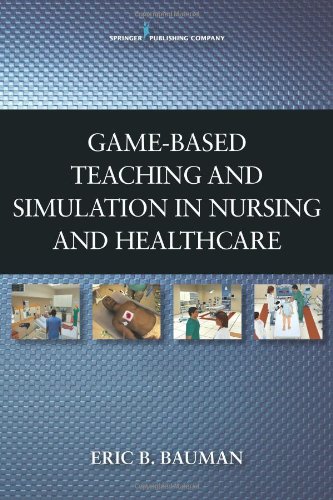 Game-Based Teaching and Simulation in Nursing and Health Care 0826109691 pdf