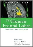 The Human Frontal Lobes, Second Edition: Functions and Disorders (Science and Practice of Neuropsychology)